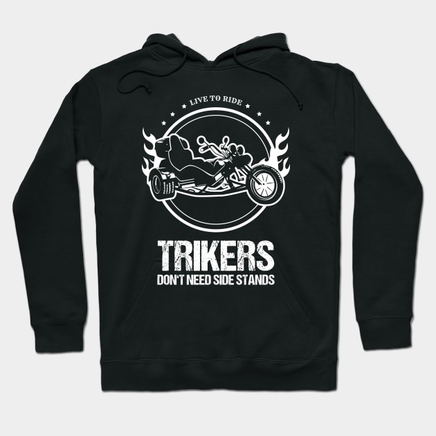 Trike Trikers Dont Need Side Stands Motorcycle Trikes Gift Hoodie by stearman